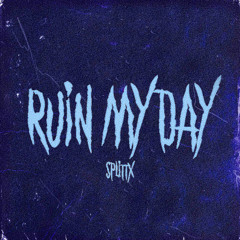 Ruin My Day