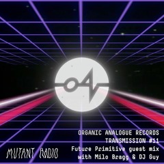 Organic Analogue Transmission #11 w. Milo Bragg & DJ Guy [24.04.2021]