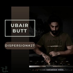 UBAIR BUTT - DISPERSION#27