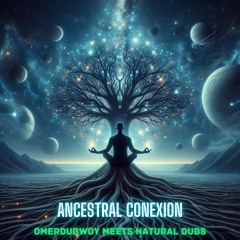 Ancestral Conexion meets Natural Dubs  Mix I