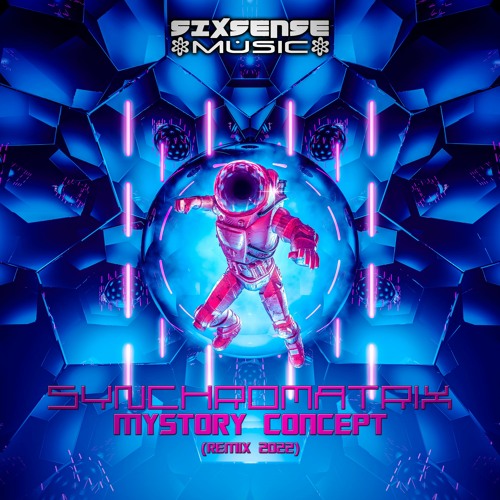 Synchromatrix - Mystory Concept (Remix 2022) (​​sixsense0004 - Sixsense Music)
