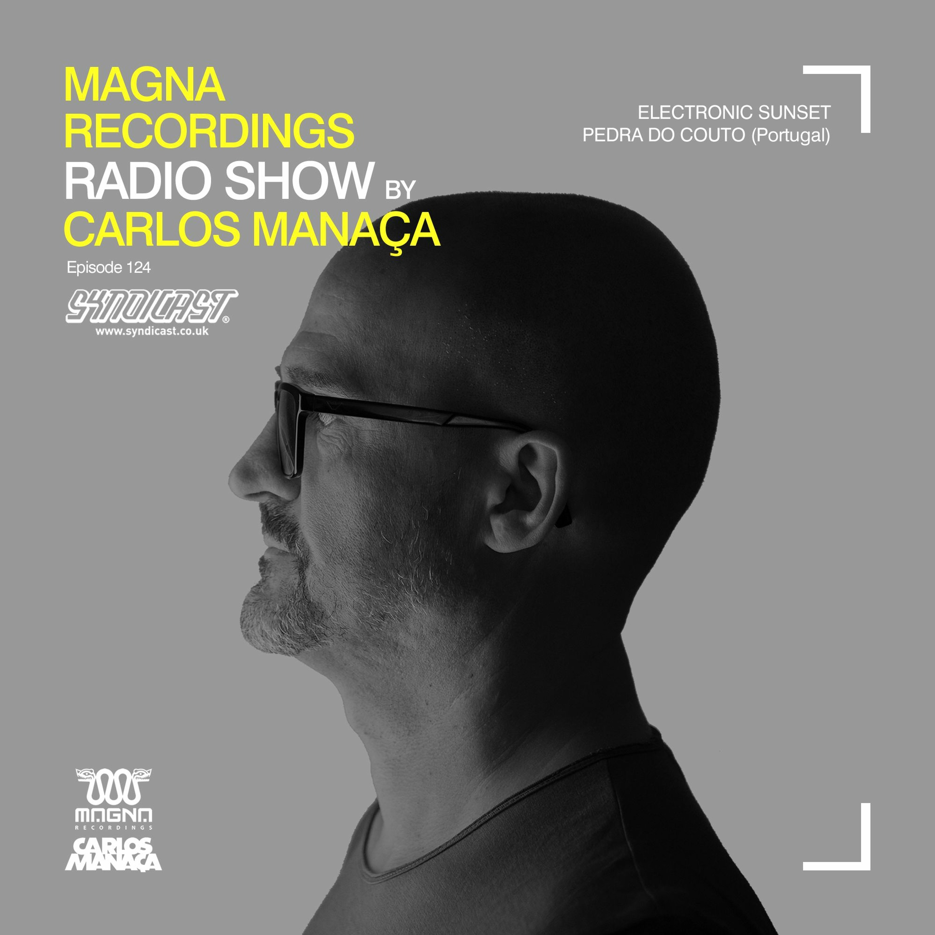 Magna Recordings Radio Show by Carlos Manaça 124 | Electronic Sunset at Pedra Do Couto (Portugal) episode artwork