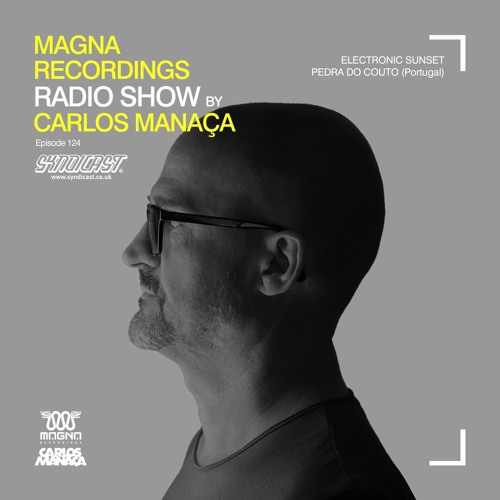 Magna Recordings Radio Show by Carlos Manaça 124 | Electronic Sunset at Pedra Do Couto (Portugal)