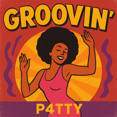 P4TTY - GROOVIN'