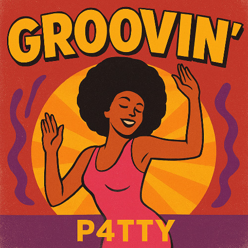 P4TTY - GROOVIN'