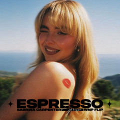 Espresso - Sabrina Carpenter (Wnp. Flip)