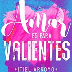 [VIEW] PDF 💕 Amar es para valientes (Spanish Edition) by  Itiel Arroyo [EPUB KINDLE