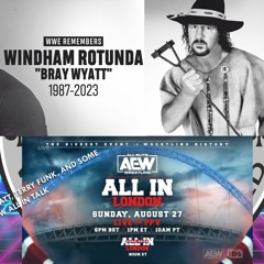 REMEMBERING TERRY FUNK, BRAY WYATT, AND MAYBE A SLIGHT LOOK AT AEW ALL IN