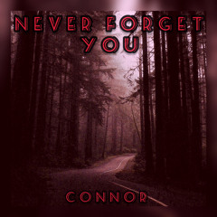 Connor - Never Forget You
