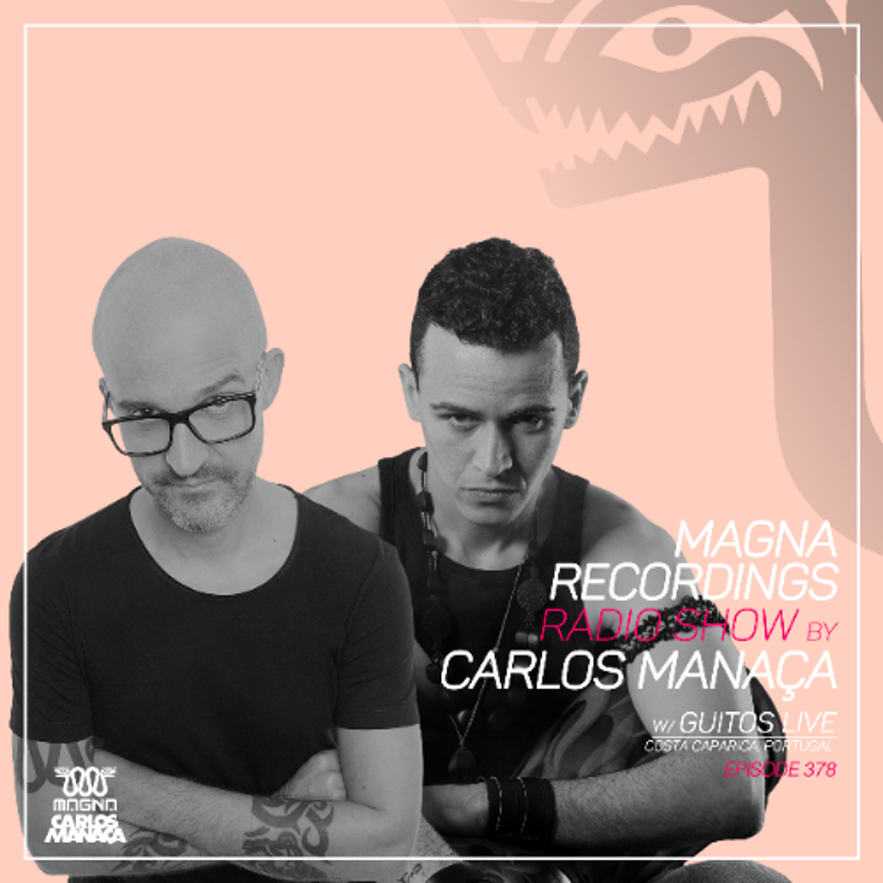 Magna Recordings Radio Show by Carlos Manaca 378 | Guitos Live (Costa da Caparica) Portugal episode artwork