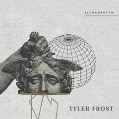 Sacramentum : Tyler Frost