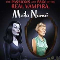 View EBOOK 📦 Glamour Ghoul: The Passions and Pain of the Real Vampira, Maila Nurmi b