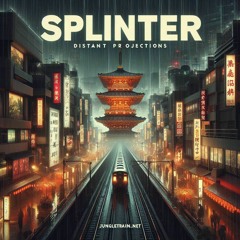 LIVE ON JUNGLETRAIN.NET SPLINTER - DISTANT PROJECTIONS 31.03.2024