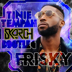 Tinie Tempah - Frisky (Skorch Bootleg)