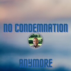 No condemnation Anymore