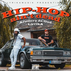 LyrikA - Hip-Hop ain't dead feat. Artillery da God