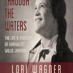 Your F.R.E.E Book Through the Waters: The Life and Ministry of Evangelist Willie Johnson