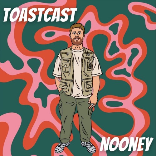 ToastCast 005 - Nooney