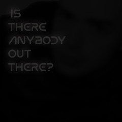 Is there anyone out there_