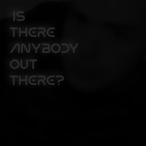 Is there anyone out there_