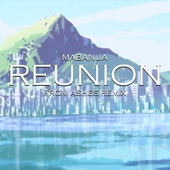 Mabanua - Reunion (From Ashes Bootleg)