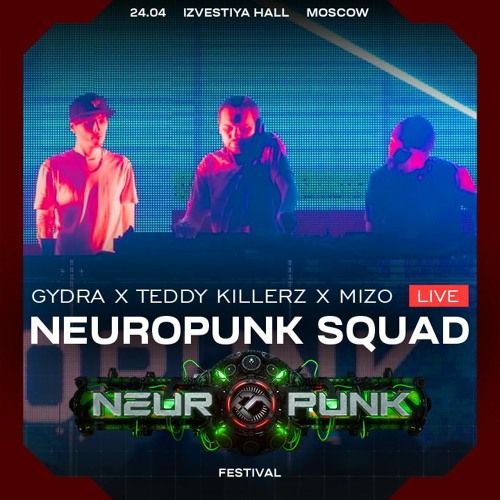 Neuropunk Squad (Gydra x Teddy Killerz x Mizo) live | Neuropunk Festival | 24.04.2021 | Moscow