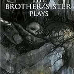 GET [EPUB KINDLE PDF EBOOK] The Brother/Sister Plays by Tarell Alvin McCraney 📘