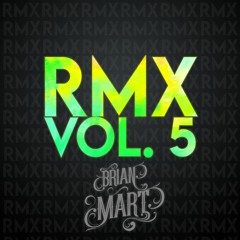 Brian Mart RMX Vol. 5 Out Now