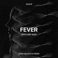 WAAVE - Fever (Xenia Beliayeva Remix)