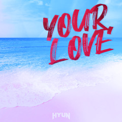Your love(Original mix)-HYUN[OUT NOW=BUY]