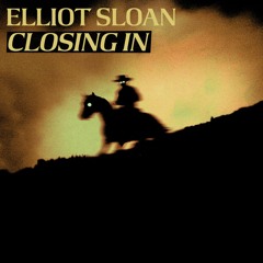 Elliot Sloan - Closing In