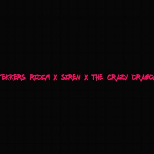 Tekkers ridim x Siren x The crazy dragon