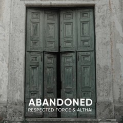 Respected Force & Althai - Abandoned