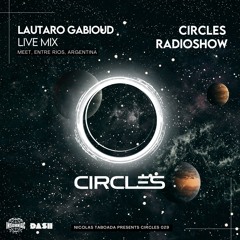 CIRCLES029 - Circles Radioshow - Lautaro Gabioud live mix from Meet, Entre Rios