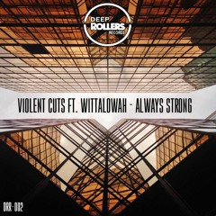 Violent Cuts Ft. Witallowah - Always Strongs - DRR-02 - (OUT NOW FREE)