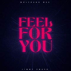 Wolfgang X Jimmy Smash - Feel For You