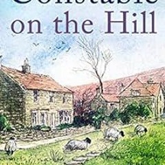 [READ] EPUB KINDLE PDF EBOOK CONSTABLE ON THE HILL a perfect feel-good read from one of Britain'