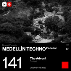 MTP 141 - Medellin Techno Podcast Episodio 141 - The Advent
