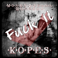 Fuck It(Kopes Verse)
