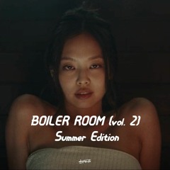 Boiler Room (vol. 2) Summer Edition ☀️
