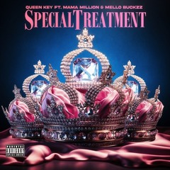 Queen Key & Mello Buckzz & Mama Million — Special Treatment