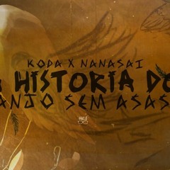 Koda X Nanasai - A Historia Do Anjo Sem Asas (+16) (prod Sanza)
