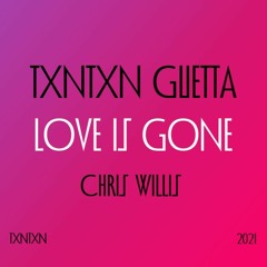 David Guetta & Chris Willis - Love Is Gone (TXNTXN Remix)
