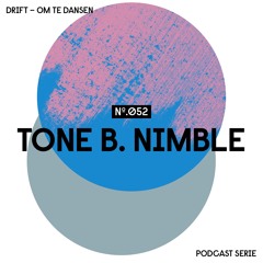 Drift Podcast 052 - Tone B. Nimble