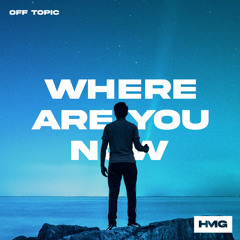OFF TOPIC - Where Are You Now