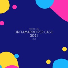 Vincenzo Caira - Un Tamarro Per Caso 2021 (Vol 2)