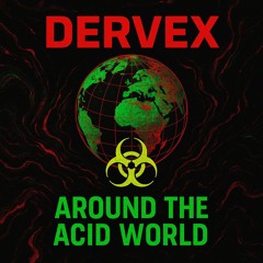 DERVEX - Around the Acid World
