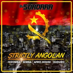 STRICTLY ANGOLAN MIX // KIZOMBA II SEMBA II AFRO-HOUSEII KUDURO // @DJ SOROARA