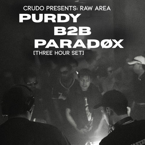 CRUDO RAW AREA: PURDY B2B PARADOX [MASTERED BY SKAR]