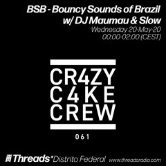 BSB - Bouncy Sounds of Brazil w/ DJ Maumau & Slow (Threads*DISTRITO FEDERAL) - 20-May-20